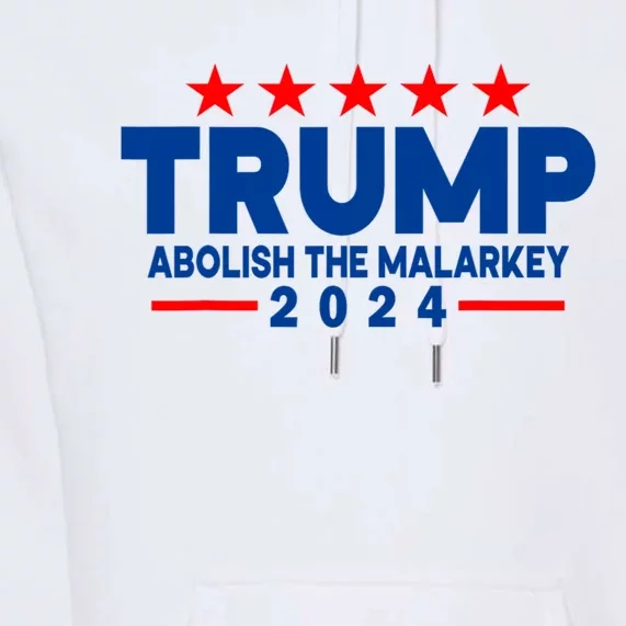 Trump 2024 Abolish The Malarkey Premium Hoodie