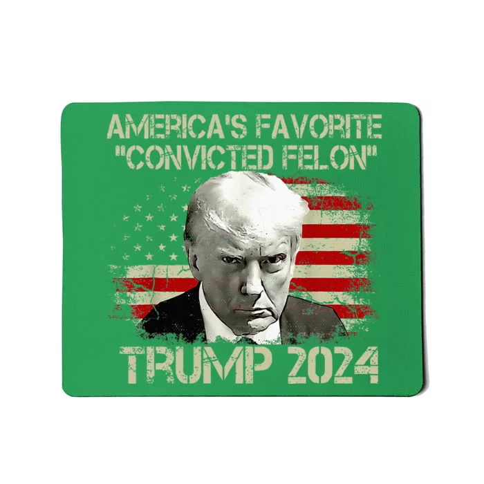 Trump 2024 AmericaS Favorite Convicted Felon Mousepad