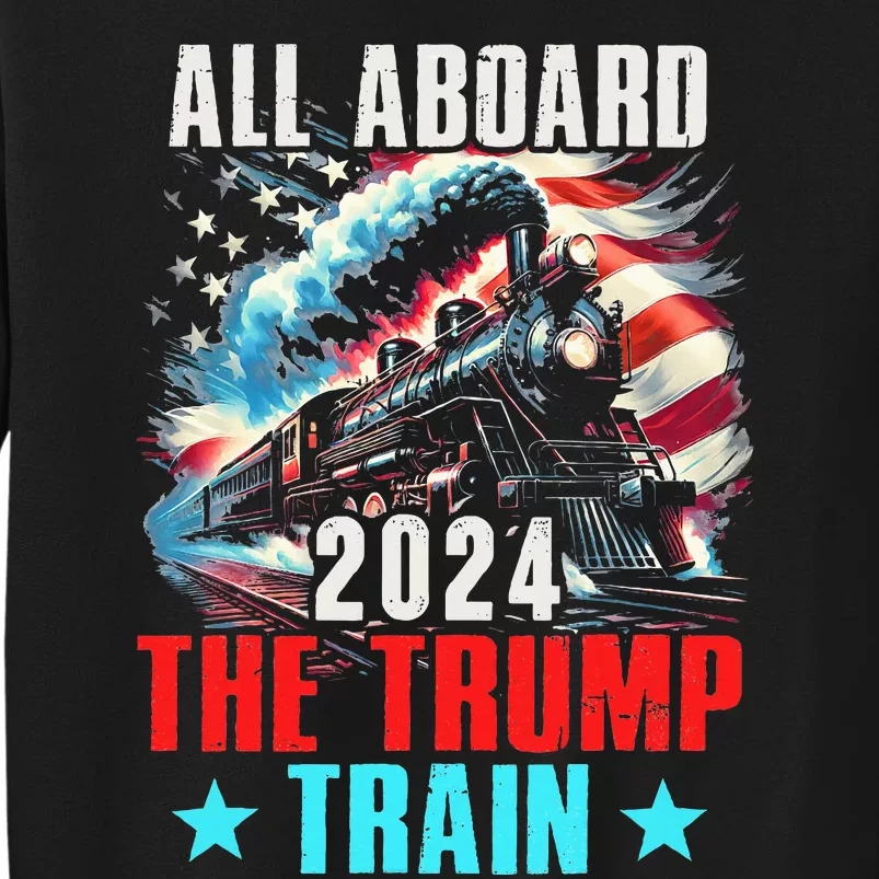 Trump 2024 All Aboard The Trump Train Us American Flag Tall Sweatshirt