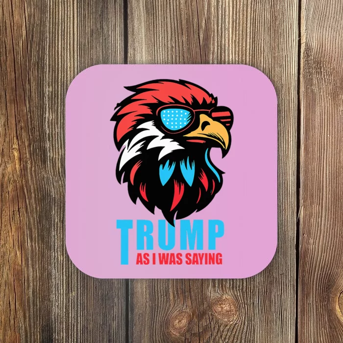 Trump 2024 As I Was Saying American Flag Supporter Coaster