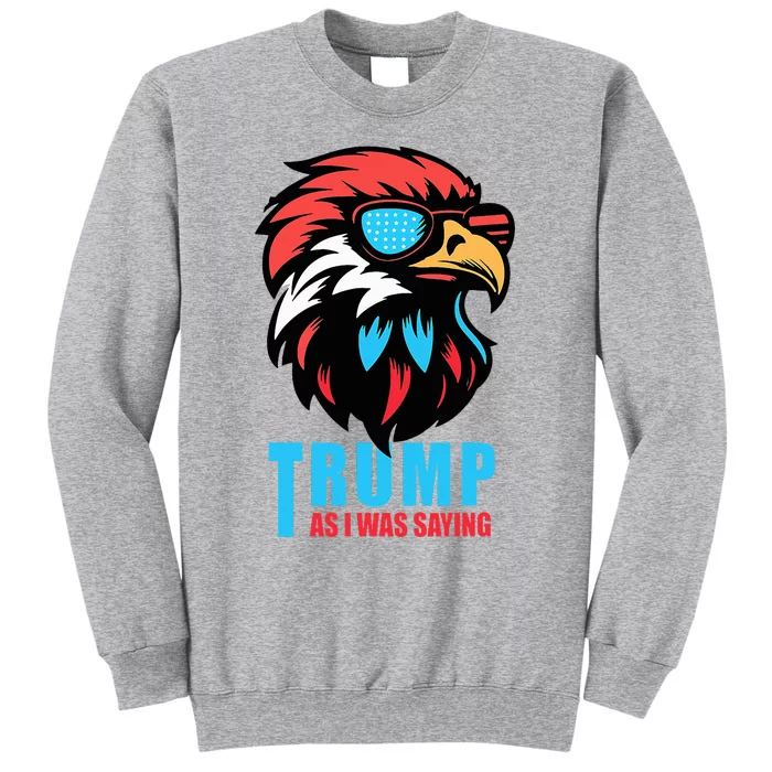 Trump 2024 As I Was Saying American Flag Supporter Tall Sweatshirt