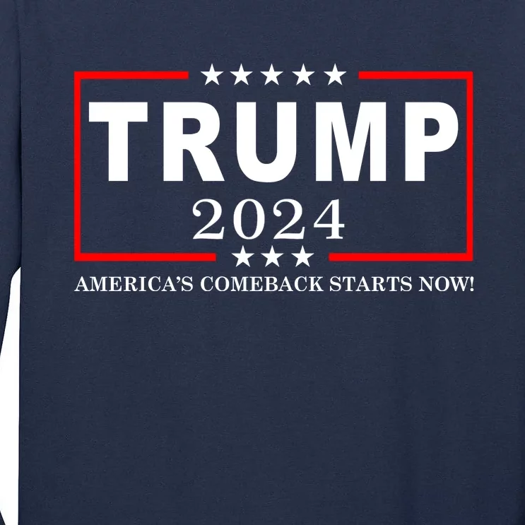 Trump 2024 America's Comeback Starts Right Now! Tall Long Sleeve T-Shirt