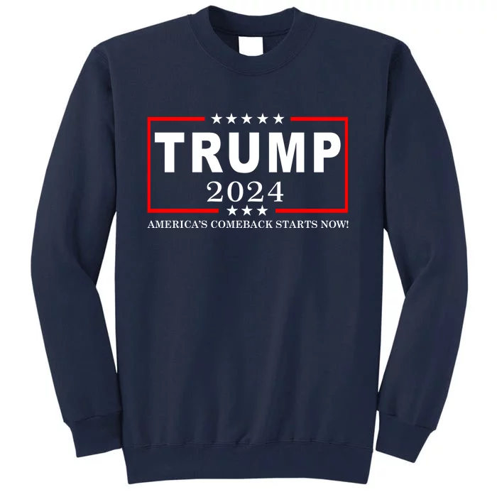 Trump 2024 America's Comeback Starts Right Now! Tall Sweatshirt