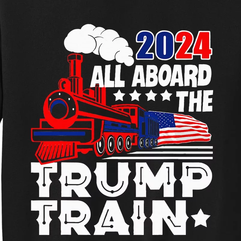 Trump 2024 All Aboard The Trump Train Usa American Flag Tall Sweatshirt