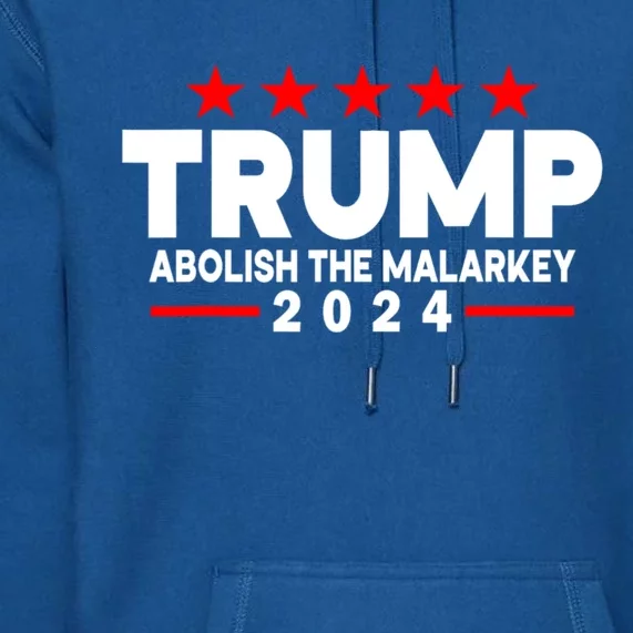 Trump 2024 Abolish The Malarkey Premium Hoodie