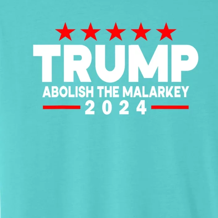 Trump 2024 Abolish The Malarkey ChromaSoft Performance T-Shirt