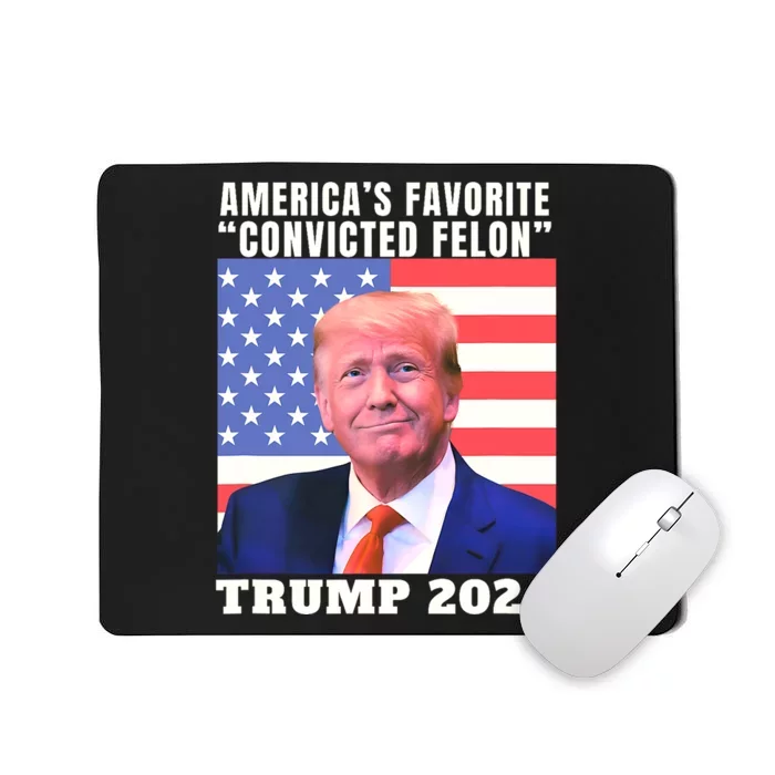 Trump 2024 AmericaS Favorite Convicted Felon American Flag Mousepad