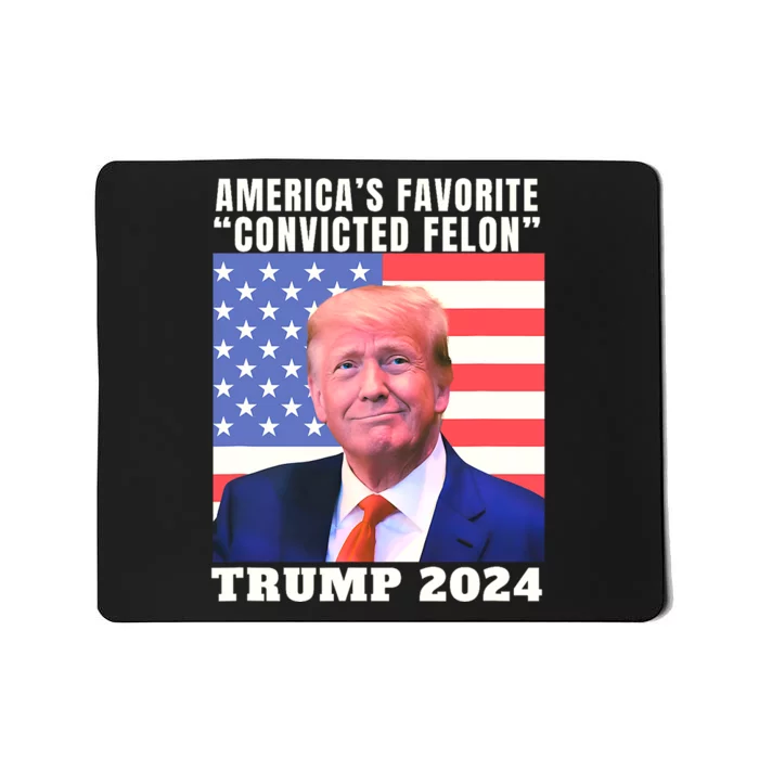 Trump 2024 AmericaS Favorite Convicted Felon American Flag Mousepad