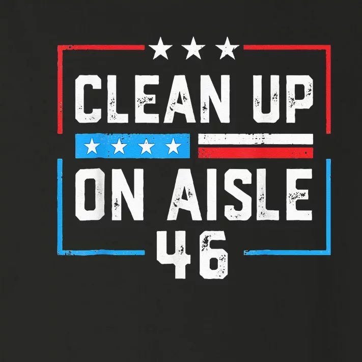 Trump 2024 Back America Clean Up On Aisle 46 Anti Joe Biden Toddler Long Sleeve Shirt