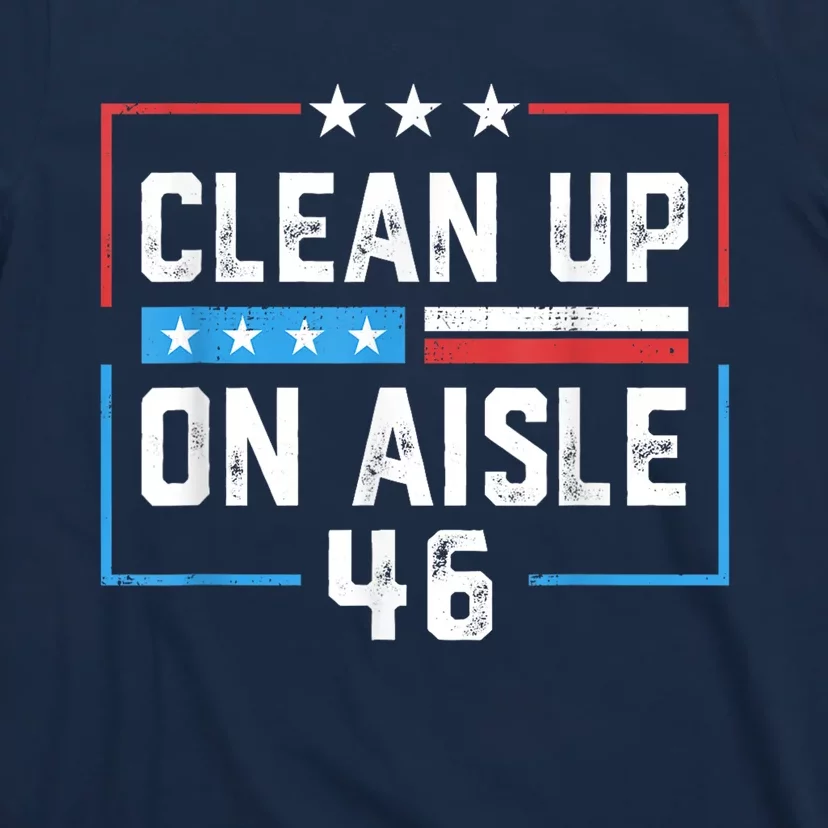 Trump 2024 Back America Clean Up On Aisle 46 Anti Joe Biden T-Shirt