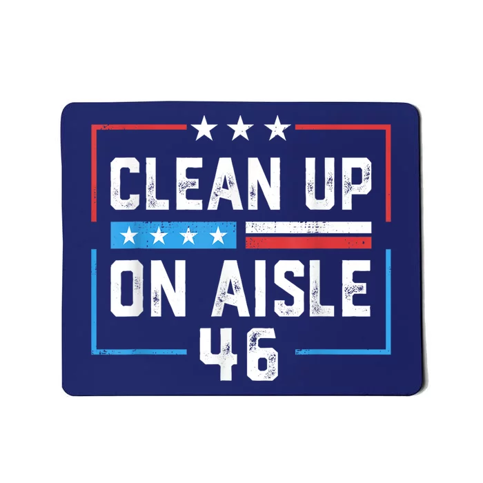 Trump 2024 Back America Clean Up On Aisle 46 Anti Joe Biden Mousepad