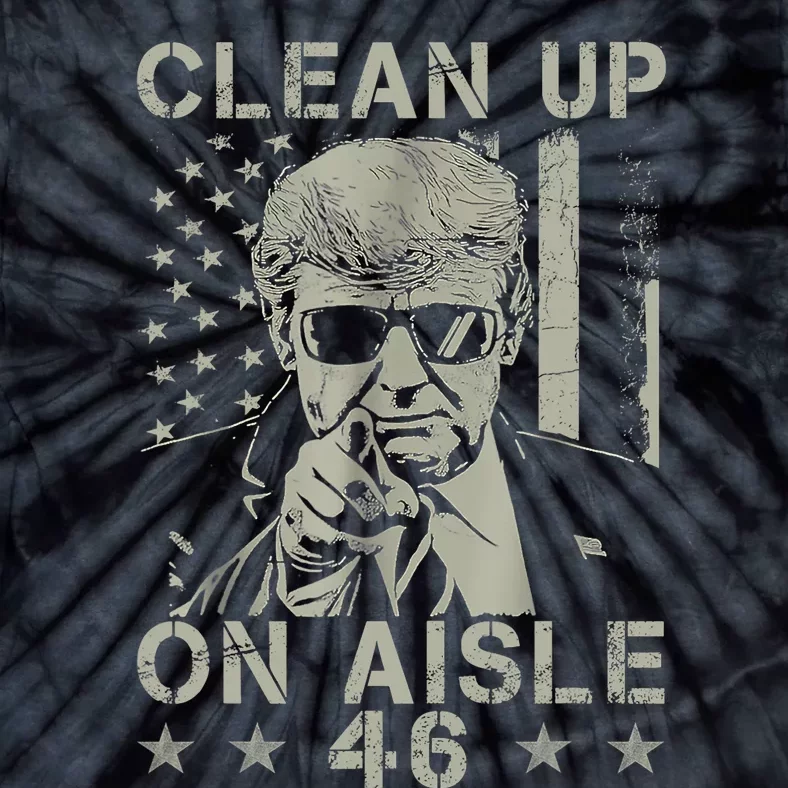 Trump 2024 Back America Clean Up On Aisle 46 Anti Joe Biden Tie-Dye T-Shirt