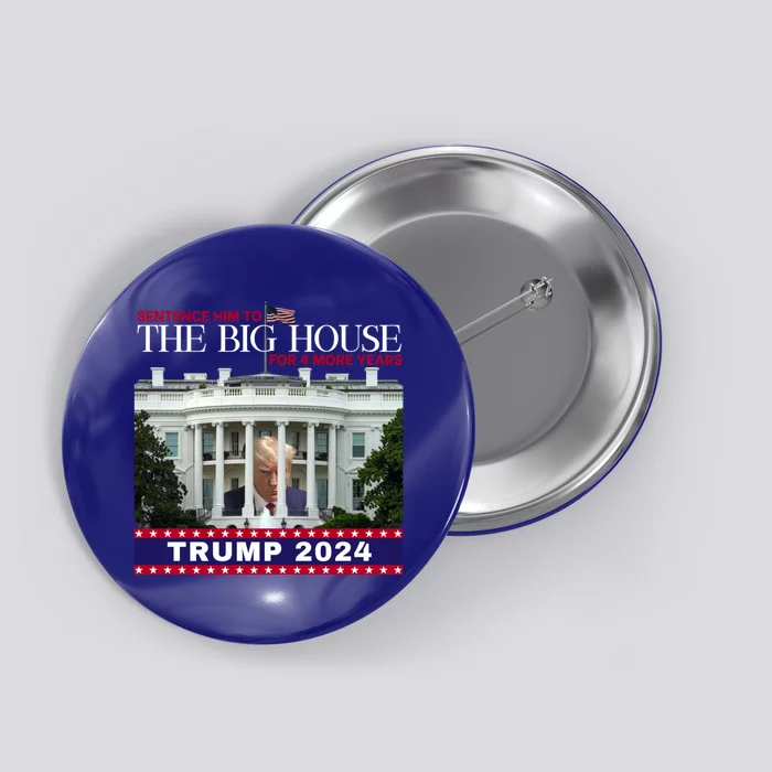 Trump 2024 Big House Sentence Gift Button