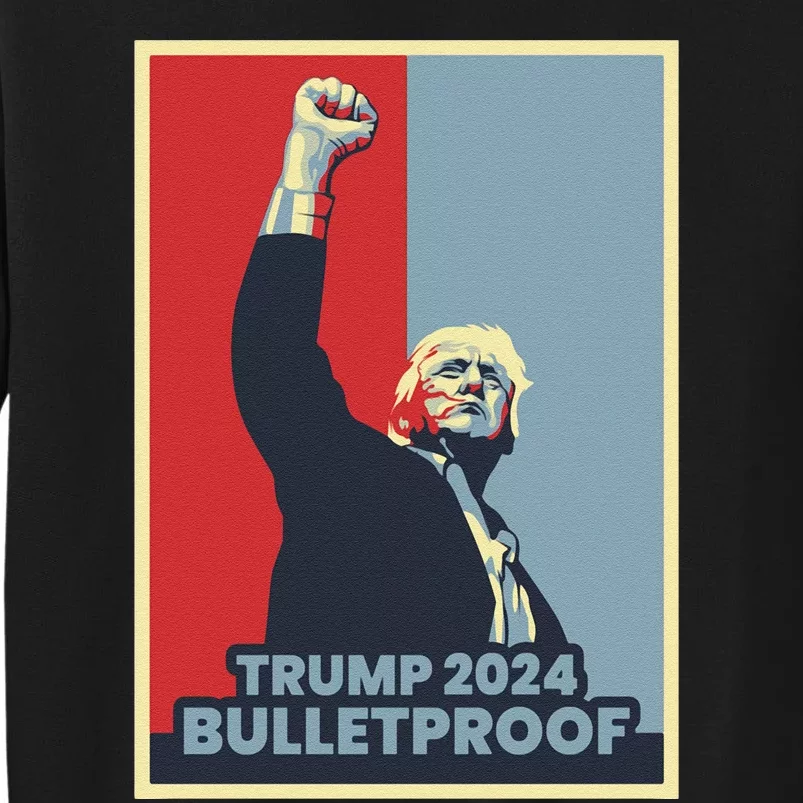 Trump 2024 Bulletproof Tall Sweatshirt