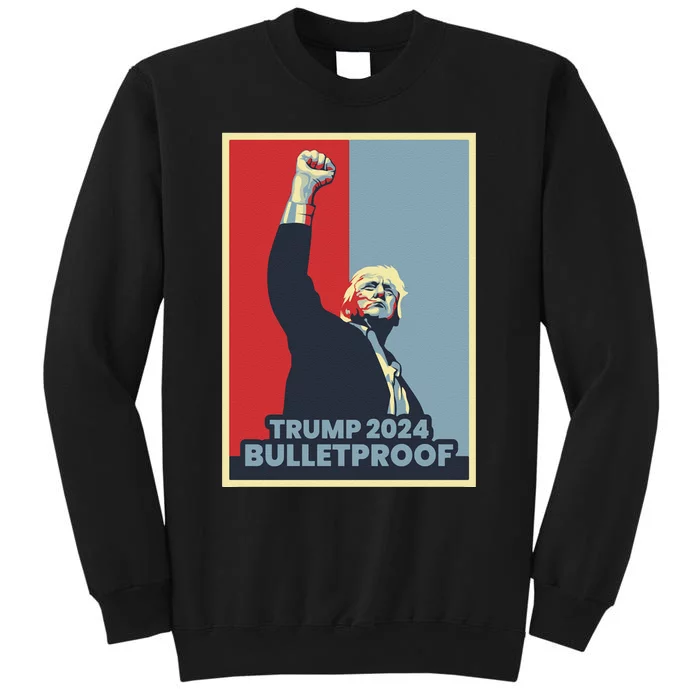 Trump 2024 Bulletproof Tall Sweatshirt