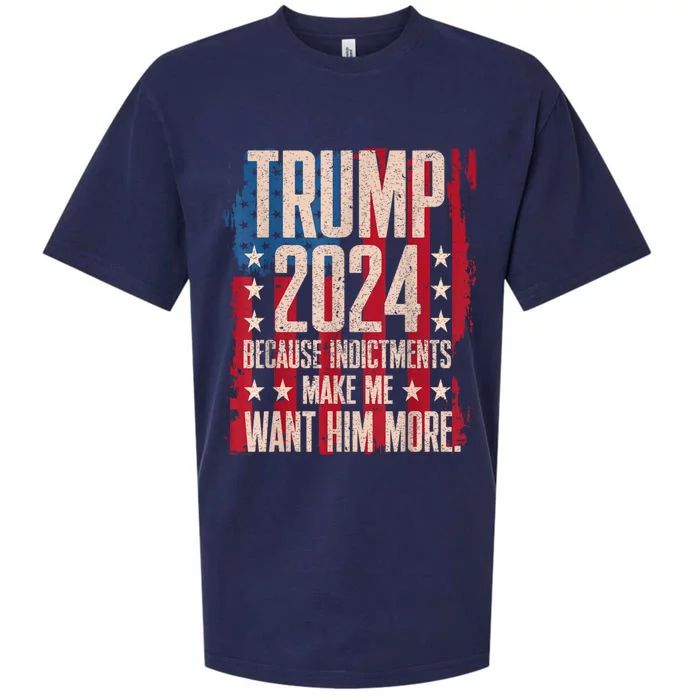 Trump 2024 Because Indictments Make Want Him More Sueded Cloud Jersey T-Shirt