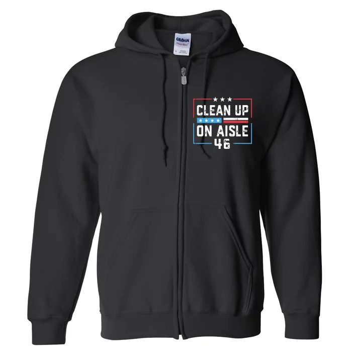 Trump 2024 Back America Clean Up On Aisle 46 Anti Joe Biden Full Zip Hoodie