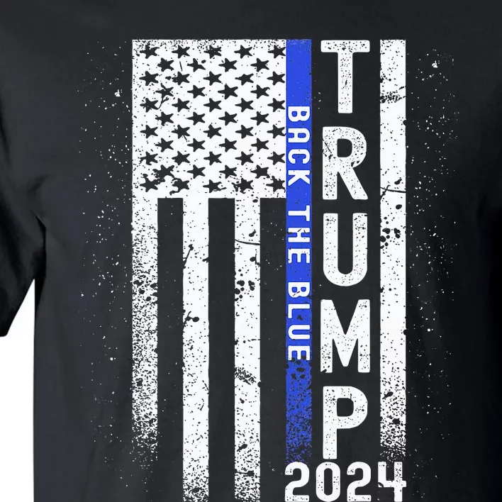 Trump 2024 Back The Blue American Flag Blue Line Tall T-Shirt