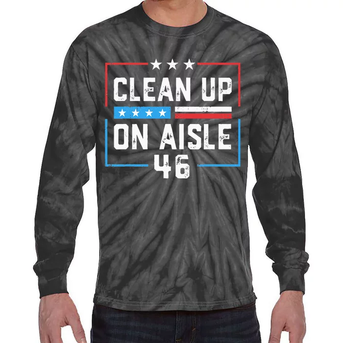 Trump 2024 Back America Clean Up On Aisle 46 Anti Joe Biden Tie-Dye Long Sleeve Shirt