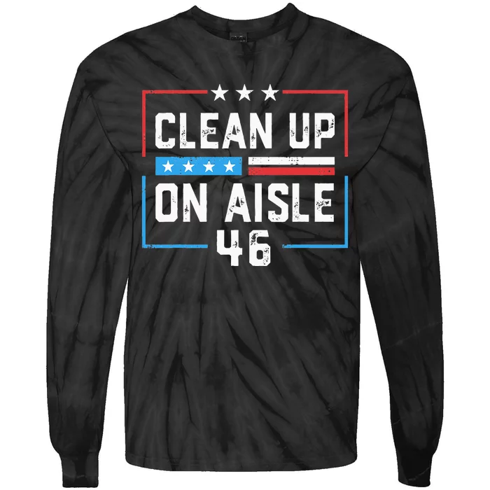 Trump 2024 Back America Clean Up On Aisle 46 Anti Joe Biden Tie-Dye Long Sleeve Shirt