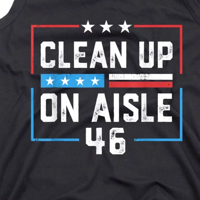 Trump 2024 Back America Clean Up On Aisle 46 Anti Joe Biden Tank Top