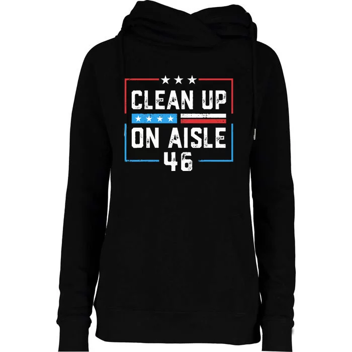 Trump 2024 Back America Clean Up On Aisle 46 Anti Joe Biden Womens Funnel Neck Pullover Hood