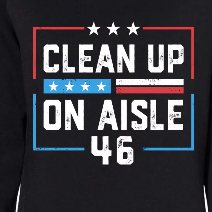 Trump 2024 Back America Clean Up On Aisle 46 Anti Joe Biden Gift Womens California Wash Sweatshirt