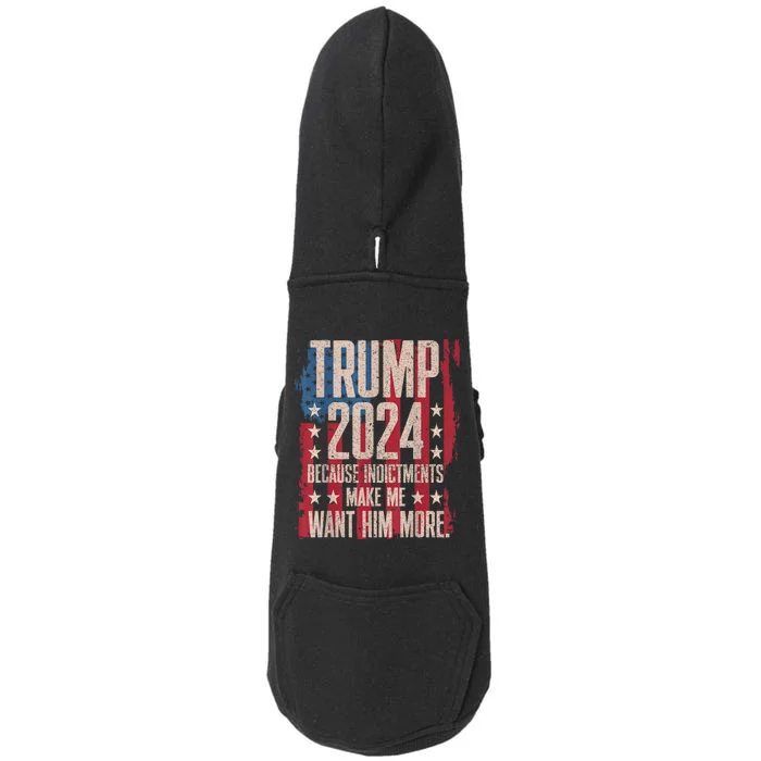 Trump 2024 Because Indictments Make Want Him More Doggie 3-End Fleece Hoodie