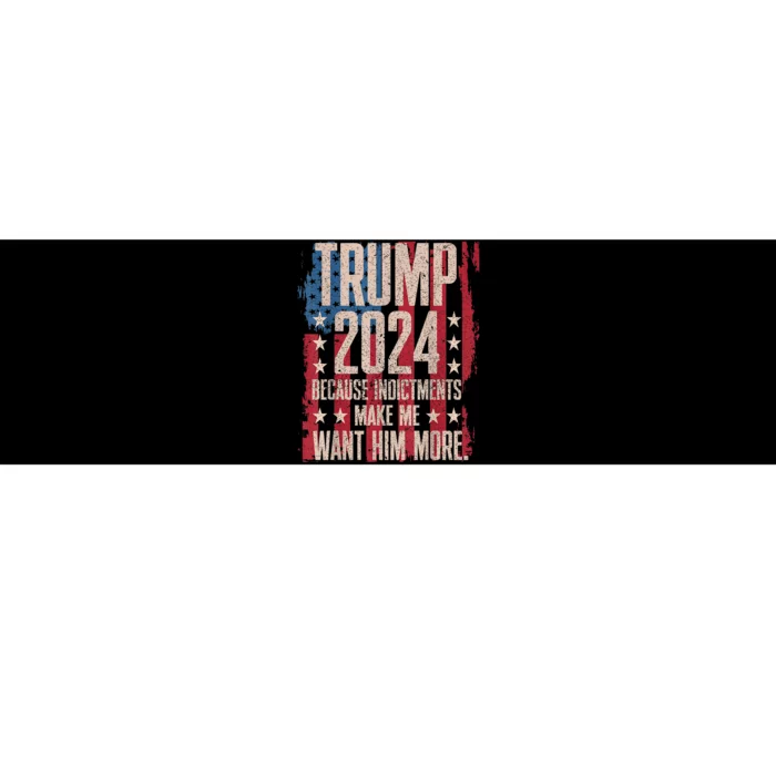 Trump 2024 Because Indictments Make Want Him More Bumper Sticker