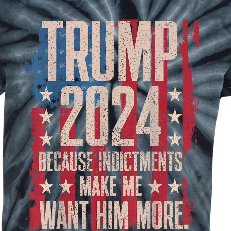 Trump 2024 Because Indictments Make Want Him More Kids Tie-Dye T-Shirt