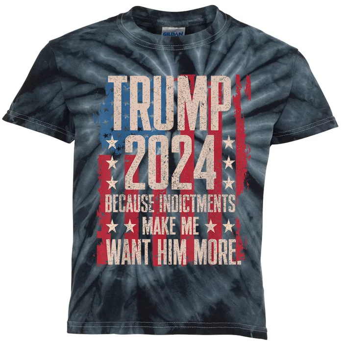 Trump 2024 Because Indictments Make Want Him More Kids Tie-Dye T-Shirt