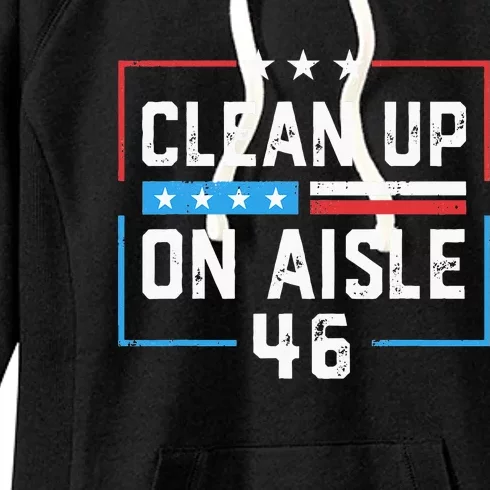 Trump 2024 Back America Clean Up On Aisle 46 Anti Joe Biden Women's Fleece Hoodie