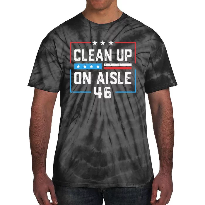 Trump 2024 Back America Clean Up On Aisle 46 Anti Joe Biden Tie-Dye T-Shirt