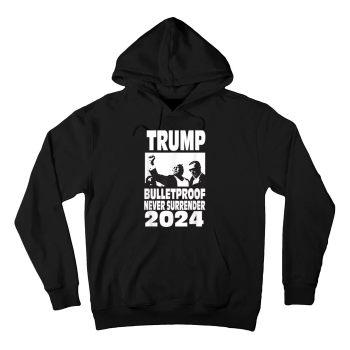 Trump 2024 Bulletproof Never Surrender Hoodie