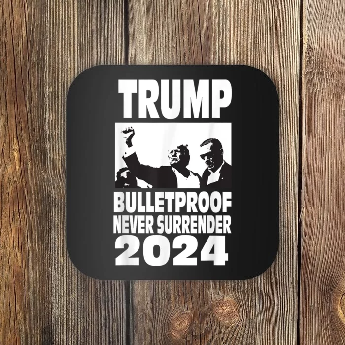 Trump 2024 Bulletproof Never Surrender Coaster