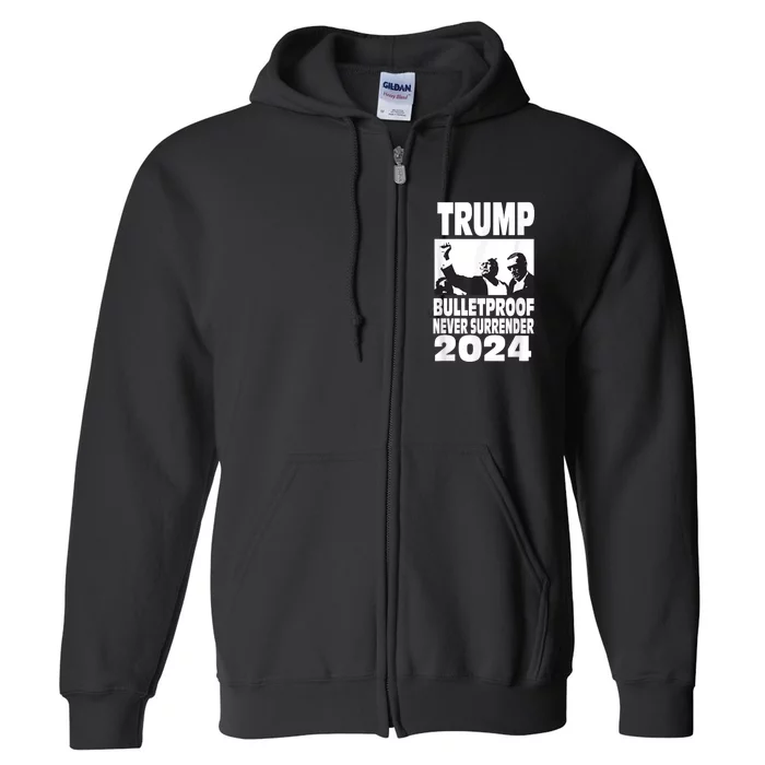 Trump 2024 Bulletproof Never Surrender Full Zip Hoodie