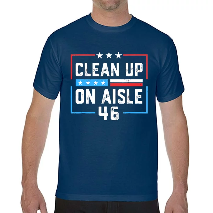 Trump 2024 Back America Clean Up On Aisle 46 Anti Joe Biden Comfort Colors T-Shirt