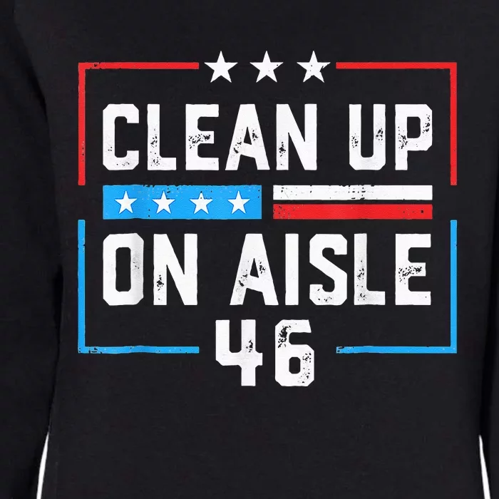 Trump 2024 Back America Clean Up On Aisle 46 Anti Joe Biden Womens California Wash Sweatshirt