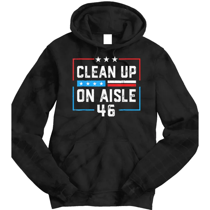 Trump 2024 Back America Clean Up On Aisle 46 Anti Joe Biden Tie Dye Hoodie