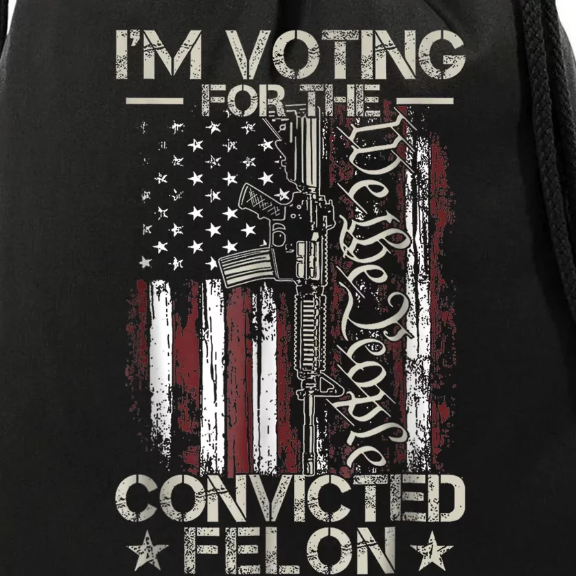 Trump 2024 Convicted Felon IM Voting Convicted Felon 2024 Drawstring Bag