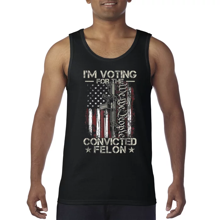 Trump 2024 Convicted Felon IM Voting Convicted Felon 2024 Tank Top