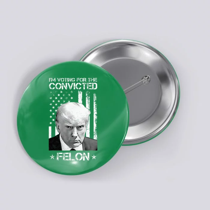 Trump 2024 Convicted Felon Button