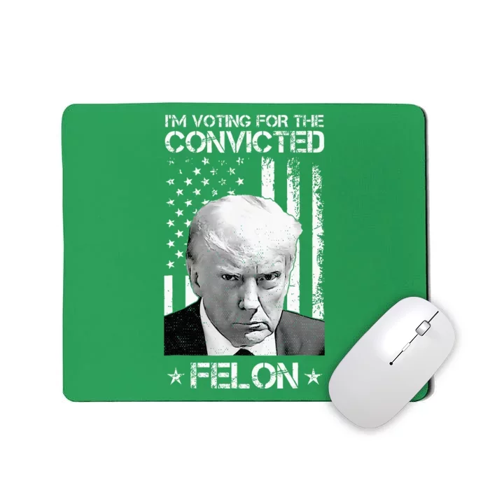 Trump 2024 Convicted Felon Mousepad