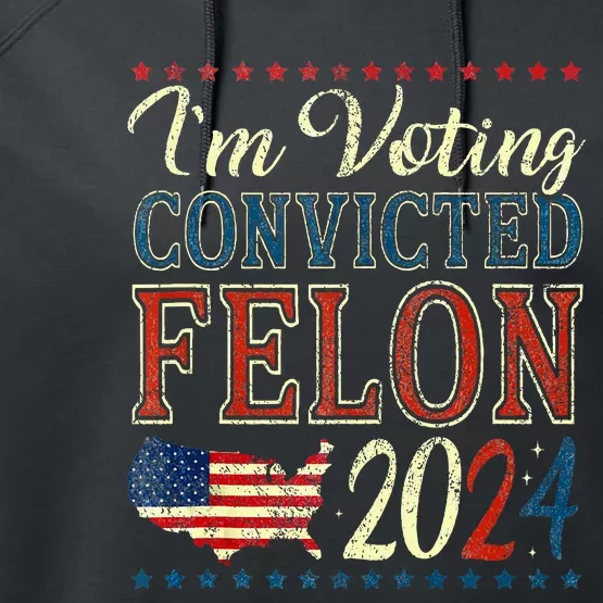 Trump 2024 Convicted Felon Performance Fleece Hoodie