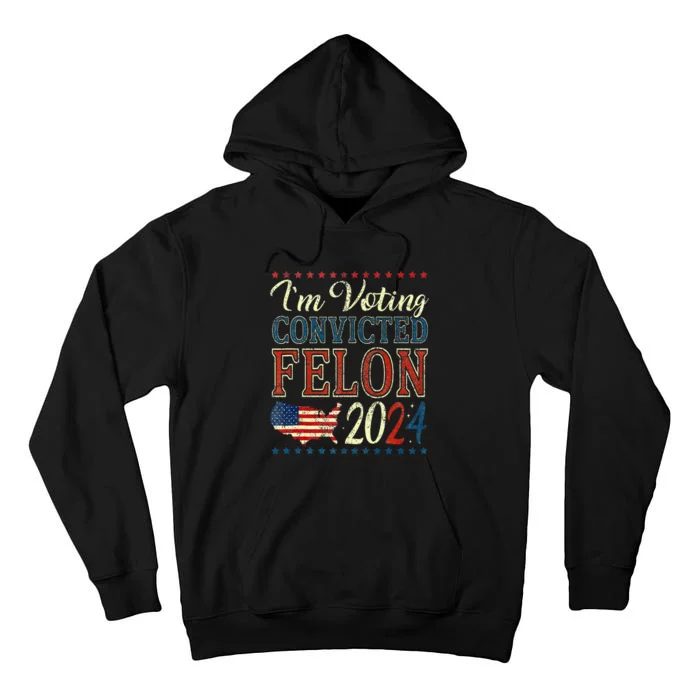 Trump 2024 Convicted Felon Tall Hoodie