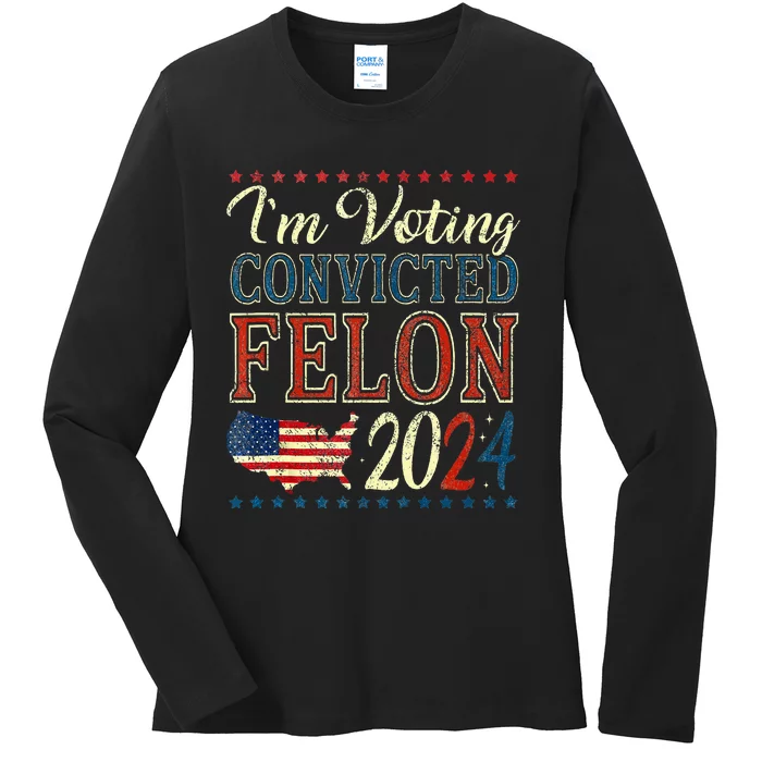 Trump 2024 Convicted Felon Ladies Long Sleeve Shirt