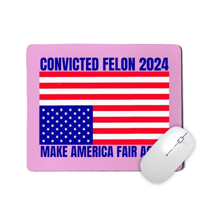 Trump 2024 Convicted Felon American Flag Mousepad