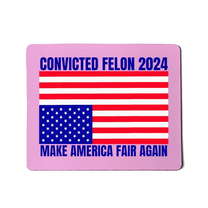 Trump 2024 Convicted Felon American Flag Mousepad