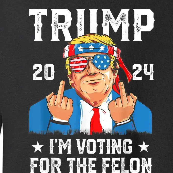 Trump 2024 Convicted Felon Im Voting Convicted Felon 2024 Toddler Sweatshirt