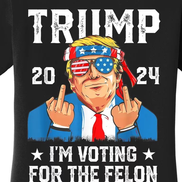 Trump 2024 Convicted Felon Im Voting Convicted Felon 2024 Women's T-Shirt